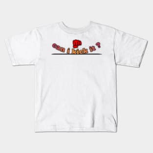 Can i kick it Kids T-Shirt